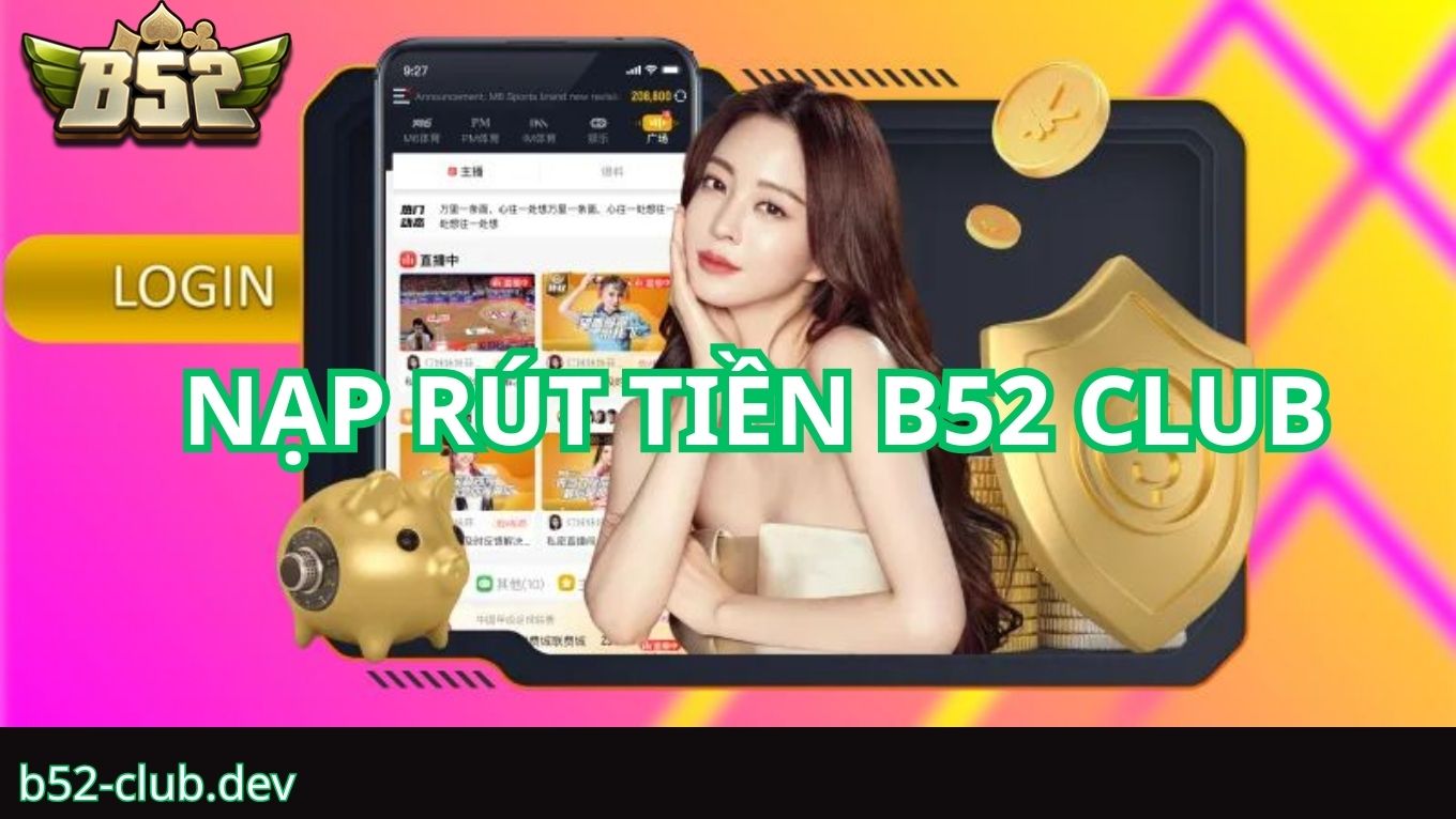 Các kênh nạp rút tiền B52 CLUB phổ biến