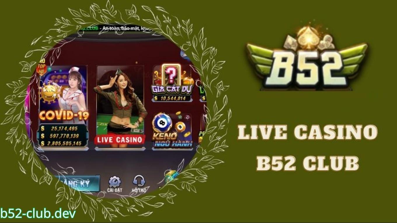 Khám phá sảnh game Live Casino B52 CLUB