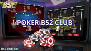 Khám phá siêu phẩm POker B52 CLUB