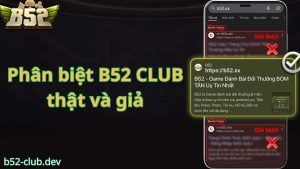 Vì sao phải phân biệt B52 CLUB thật và giả